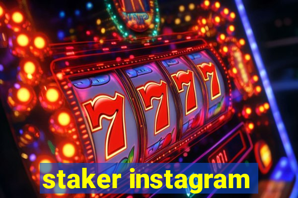 staker instagram